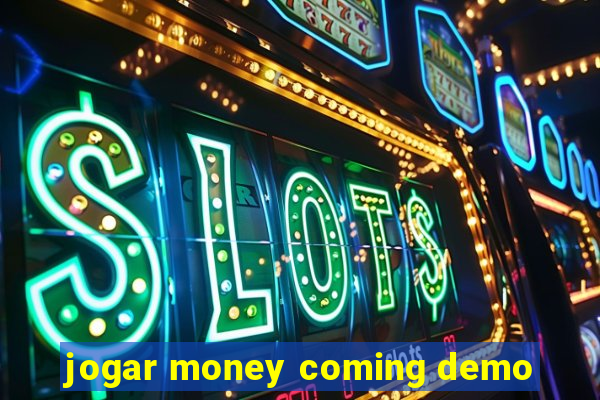 jogar money coming demo